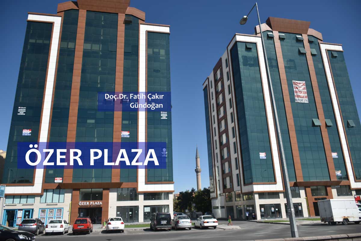 Özer Plaza — Doç. Dr. Fatih Çakır Gündoğan Muayenehanesi